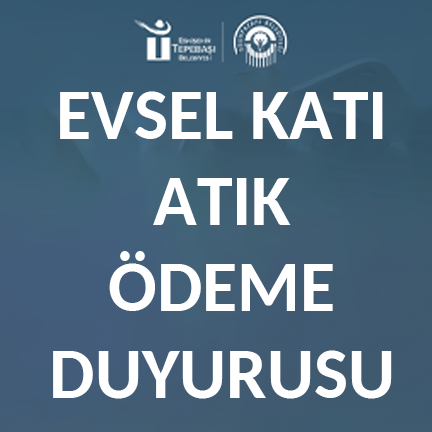 Evsel Katı Atık Ödeme Duyurusu
