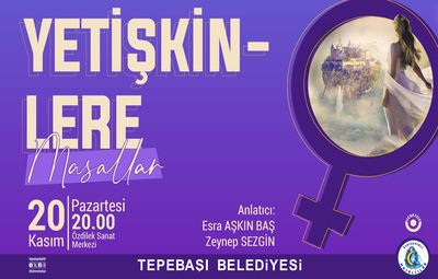 'YETİŞKİNLERE MASALLAR' ETKİNLİĞİ DÜZENLENECEK