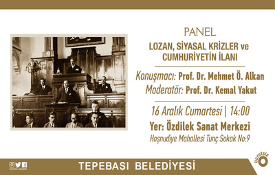 'LOZAN, SİYASİ KRİZLER VE CUMHURİYETİN İLANI' ANLATILACAK