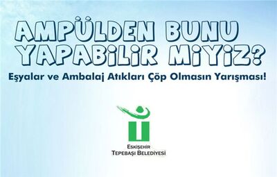 ESKİ EŞYALAR VE AMBALAJ ATIKLARI YENİDEN HAYAT BULUYOR